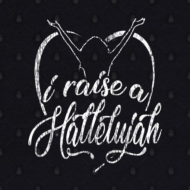 I Raise a Hallelujah - Praise and Worship Design by PacPrintwear8